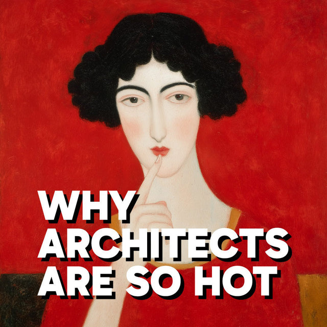 Why Architects Are So Hot