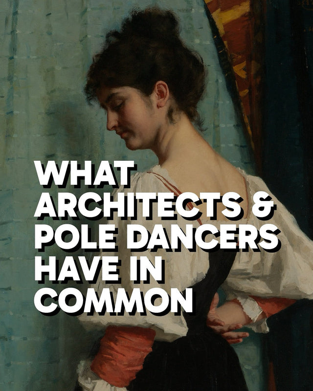 What Architects & Pole Dancers Have In Common